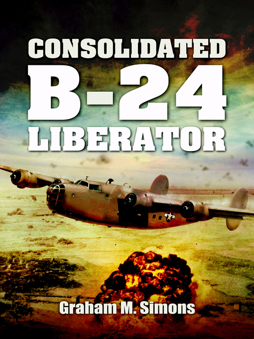 Title details for Consolidated B-24 Liberator by Graham M. Simons - Available